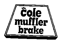 COLE MUFFLER BRAKE