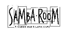 SAMBA ROOM A CUBAN BAR & LATIN CAFE