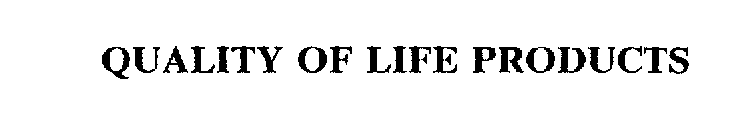 QUALITY OF LIFE PRODUCTS