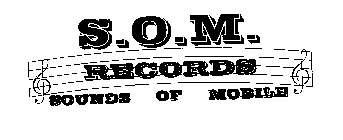 S.O.M. RECORDS SOUNDS OF MOBILE