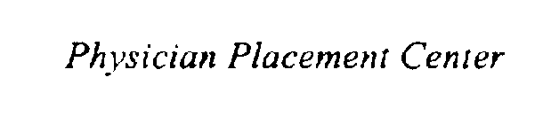 PHYSICIAN PLACEMENT CENTER