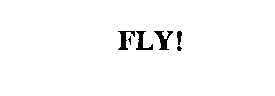 FLY!