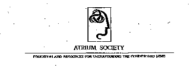 ATRIUM SOCIETY EDUCATION AND RESOURCES FOR UNDERSTANDING THE CONDITIONED MIND