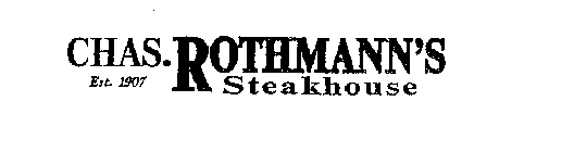 CHAS. ROTHMANN'S STEAKHOUSE EST. 1907