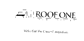 ROOF ONE WE'VE GOT YOU COVERED.  ANYWHERE.