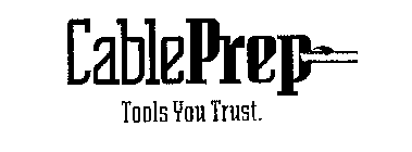 CABLEPREP TOOLS YOU TRUST.