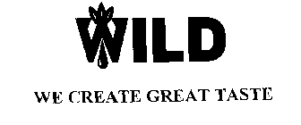 WILD WE CREATE GREAT TASTE