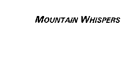 MOUNTAIN WHISPERS