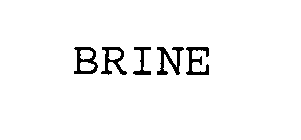 BRINE