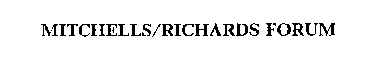 MITCHELLS/RICHARDS FORUM