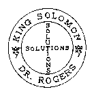 KING SOLOMON DR. ROGERS SOLUTIONS