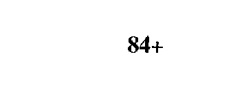 84+