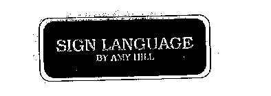 SIGN LANGUAGE BY AMY HILL