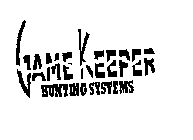 GAME KEEPER HUNTING SYSTEMS