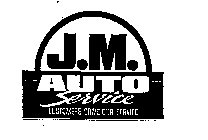 J.M. AUTO SERVICE CUSTOMERS DRIVE OUR SERVICE
