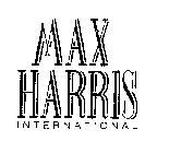MAX HARRIS INTERNATIONAL