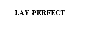 LAY PERFECT