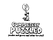 COMPLETELY PUZZLED PUZZLES AND GAMES AND OTHER FUN STUFF