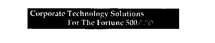 CORPORATE TECHNOLOGY SOLUTIONS FOR THE FORTUNE 500,000