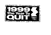 1999 THE YEAR TO QUIT