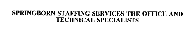 SPRINGBORN STAFFING SERVICES THE OFFICE AND TECHNICAL SPECIALISTS