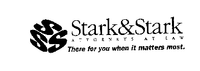 SSS STARK & STARK  A T T O R N E Y S  AT  L A W  THERE FOR YOU WHEN IT MATTERS MOST.