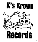 K'S KROWN RECORDS