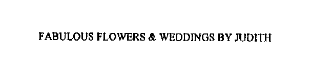 FABULOUS FLOWERS & WEDDINGS BY JUDITH