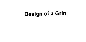 DESIGN OF A GRIN