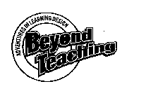 BEYOND TEACHING ADVENTURES IN LEARNING DESIGN