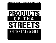 PRODUCTS OF THA STREETS ENTERTAINMENT