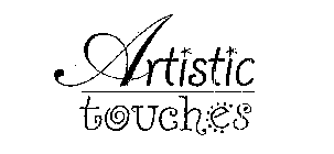 ARTISTIC TOUCHES