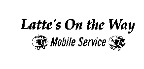 LATTE'S ON THE WAY MOBILE SERVICE
