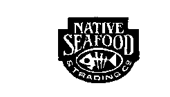 NATIVE SEAFOOD & TRADING CO