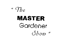 THE MASTER GARDENER SHOW