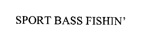 SPORT BASS FISHIN'