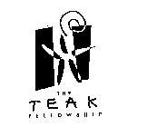 THE TEAK FELLOWSHIP