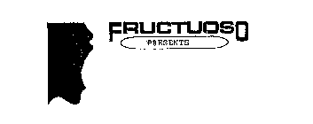 FRUCTUOSO PRESENTS