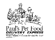 PAUL'S PET FOOD DELIVERY EXPRESS HOME DELIVERY OF CUSTOM BLENDED PET FOOD