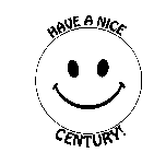 HAVE A NICE CENTURY!