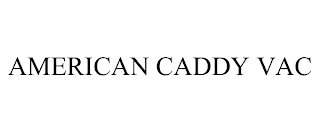 AMERICAN CADDY VAC