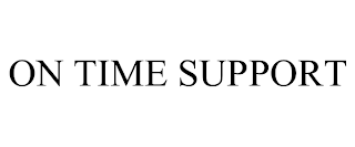 ON TIME SUPPORT