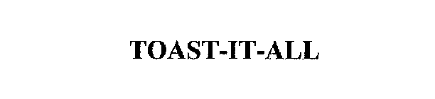 TOAST-IT-ALL