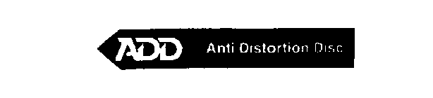 ADD ANTI DISTORTION DISC