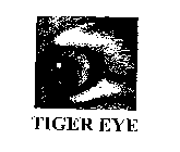 TIGER EYE