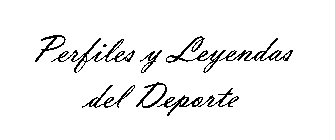PERFILES Y LEYENDAS DEL DEPORTE