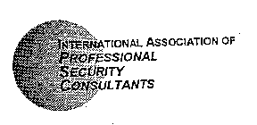 INTERNATIONAL ASSOCIATION OF PROFESSIONAL SECURITY CONSULTANTS