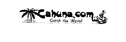 CAHUNA.COM CATCH THE WAVE