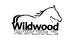 WILDWOOD EQUESTRIAN CENTER, INC.  AUCTIONS CLINICS SPECIAL EVENTS SHOWS TACK