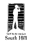 YOU'LL LIKE THE VIEW FROM SOUTH HILL